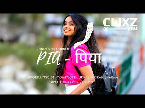 PIA - Urvashi Kiran Sharma | ClixzYou | Official Video #Urvashikapia