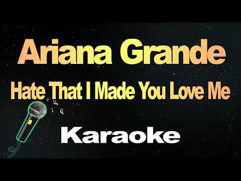 Ariana Grande – Hate That I Made You Love Me (Karaoke Version)