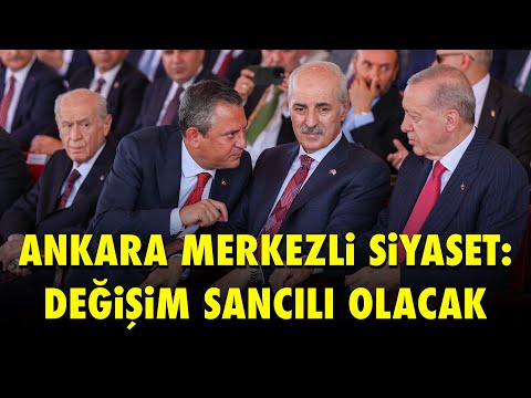 ANKARA MERKEZLİ SİYASET ÇAĞRISININ KODLARI: İKTİDAR DEĞİŞİYOR; SANCILI OLACAK..