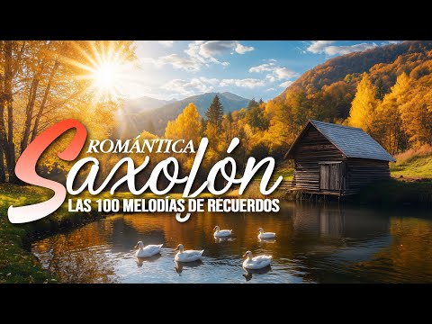 100 Grandes Exitos - Los Boleros Mas Lindos De Tu Vida - Saxofon Romantico Sensual Instrumental