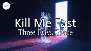 Three Days Grace - Kill Me Fast (Lyrics) | I've tried. But I still can't read your mind