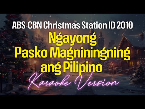 NGAYONG PASKO MAGNININGNING ANG PILIPINO – ABS-CBN Christmas Station ID 2010 (KARAOKE Version)