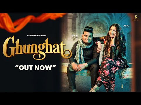 Ghunghat (Official Video)| Raju Punjabi New Song |  Ft. Raju Punjabi & Arju Dhillon | Haryanvi Songs