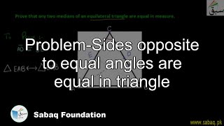 Problem-Sides opposite to equal angles are equal in triangle