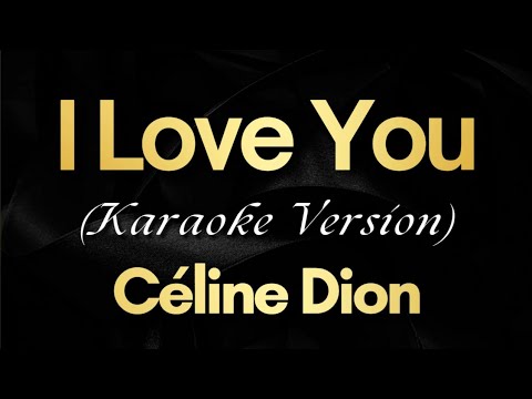 I Love You – Céline Dion (Karaoke)