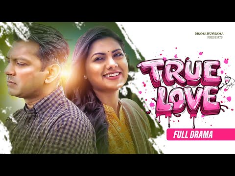 Bangla Natok 2025 |True Love | Tahsan Khan | Nusrat Imrose Tisha | Full Natok | Drama Hungama