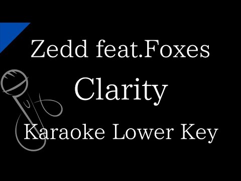 【Karaoke Instrumental】Clarity (feat. Foxes)/ Zedd【Lower Key】