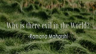 Why is there Evil in the World? | Ramana Maharshi