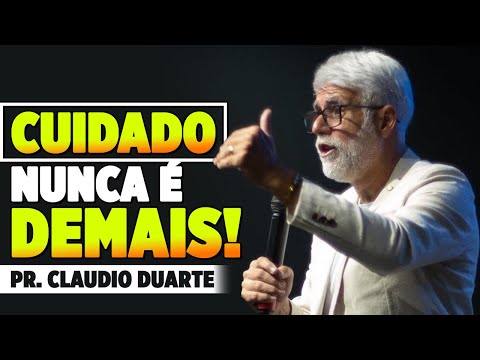 Claudio Duarte CUIDADO NUNCA É DEMAIS! Pastor Claudio Duarte