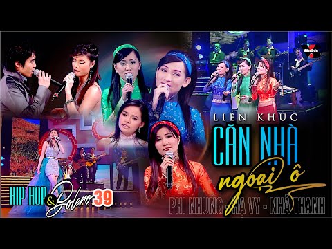 🌹VAN SON Hip Hop & Bolero 39 - Liên Khúc CĂN NHÀ NGOẠI Ô - Phi Nhung, Hạ Vy, Nhã Thanh