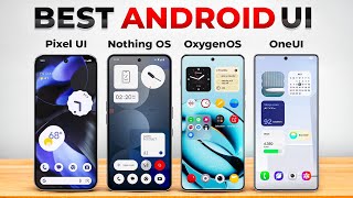 OneUI vs Nothing OS vs Pixel UI vs Oxygen OS - Best Android UI?