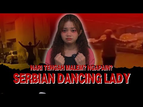 NARI DI TENGAH JALN MALEM MALEM : SERBIAN DANCING LADY