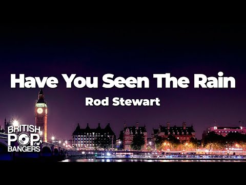 Rod Stewart - Have You Seen The Rain (Lyrics)