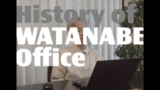 History of WATANABE Office