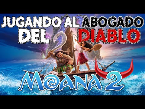 Jugando un poco al Abogado del Diablo con MOANA 2