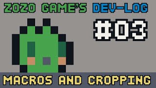 Zozo Game's Dev-log #03 - Macros and cropping
