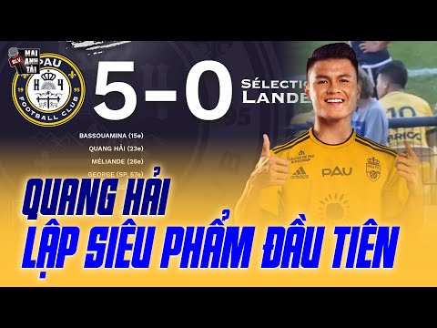 PAU FC 5-0 LANDES: QUANG HẢI LẬP SIÊU PHẨM NGAY TRẬN ĐẦU TIÊN, ĐẲNG CẤP LÀ ĐÂY!