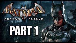 Batman: Arkham Asylum PART 1 - START THE NIGHT (Full Gameplay Walkthrough)