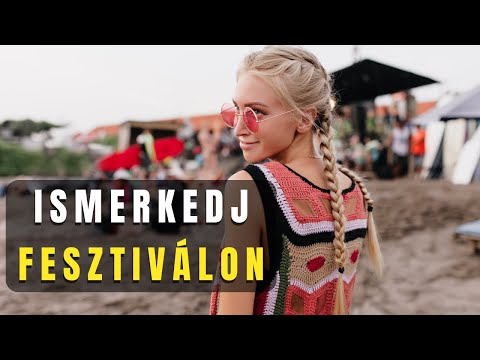 Hogyan ismerkedj fesztiválon, bulikban? - csajozás