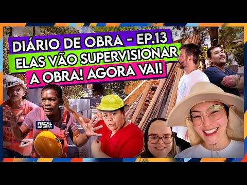 AGORA VAI! ELAS VIERAM SUPERVISIONAR A OBRA! - ✨ #DIARIODAOBRA13 🏠🧱