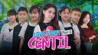 LOVE STORY CENTIL ~ PART 5