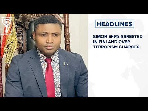 Simon Ekpa arrested in Finland over terrorism charges and more