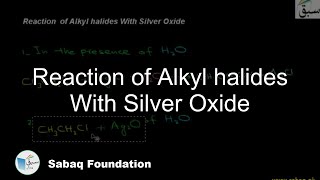 Reaction of Alkyl halides With Silver Oxide