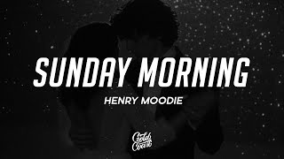 Henry Moodie - sunday morning (Lyrics)