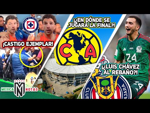 El DURÍSIMO CASTIGO que recibiría Cruz Azul🚨|CAMBIO de SEDE para la final⚠️|¡¿Luis Chávez a Chivas?!