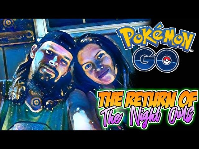 The RETURN of the NIGHTOWLS In Pokemon GO