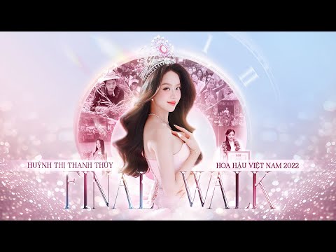 HOA HẬU HUỲNH THỊ THANH THỦY - FINAL WALK HOA HẬU VIỆT NAM 2022