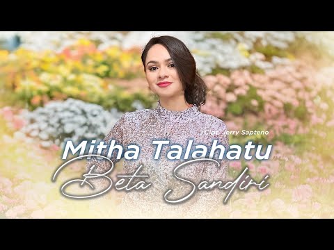 Mitha Talahatu - BETA SANDIRI (Official Lyrics Video)