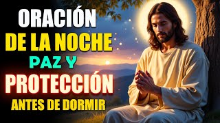 🌙✨Oración Poderosa De La Noche: Paz Y Protección 🙏 Jesús Estará Contigo Esta Noche