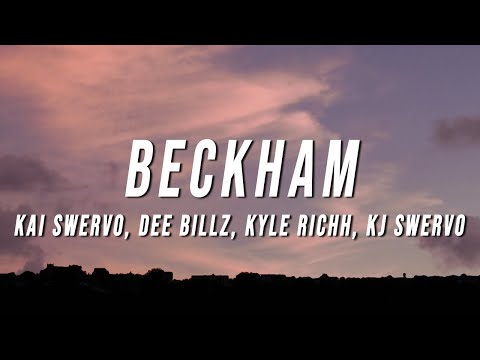 Kai Swervo - BECKHAM (Lyrics) ft. Dee Billz, Kyle Richh, Kj Swervo