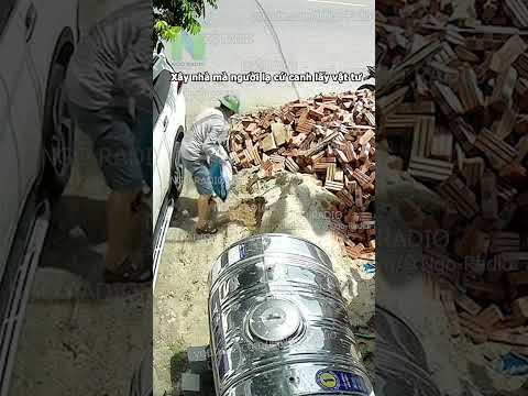 Xây nhà mà người lạ cứ canh lấy vật tư