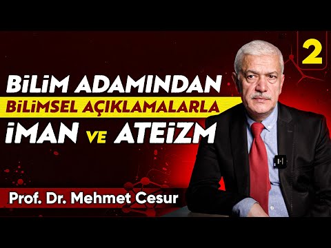 Bilim Adamından Bilimsel Açıklamalarla İman ve Ateizm - Prof. Dr. Mehmet Cesur - My Rahle