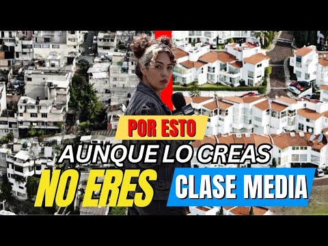 La REALIDAD de la CLASE MEDIA en MEXICO - Ruido Social