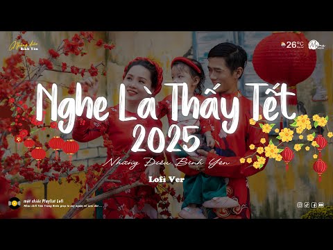 Nhạc Tết Chill 2025 - Nhạc Chill Đón Giao Thừa - Nhạc Xuân Chill 2025 Nghe Là Thấy Tết Về Cận Kề