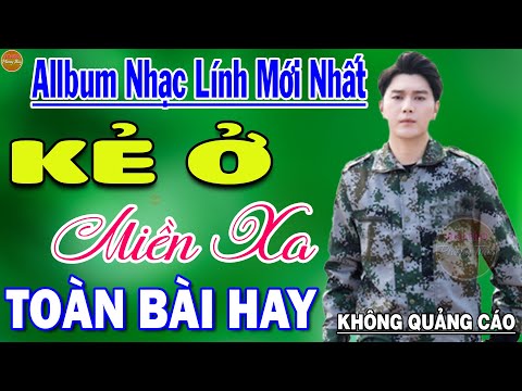 Kẻ Ở Miền Xa - 360 Bài Rumba Nhạc Lính Hải Ngoại Bất Hủ Vượt Thời Gian KHÔNG QUẢNG CÁO