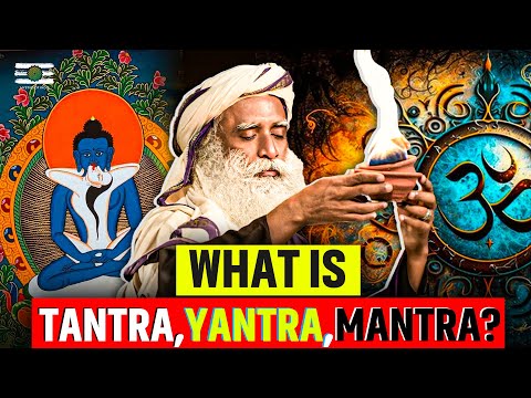 Sadhguru - You Are The Most Powerful Tantra