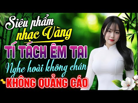 LK Nhạc Vàng Xưa HAY NHẤT HIỆN NAY – Ca Nhạc Trữ Tình Êm Tai Dễ Nghe Dễ Ngủ Chọn Lọc