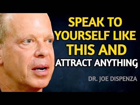 Speak To Yourself Like This And ATTRACT What You Want - Joe Dispenza Motivation