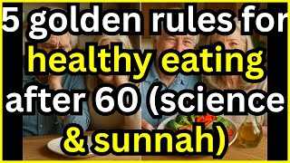 5 Golden Rules for Healthy Eating After 60 (Science & Sunnah)