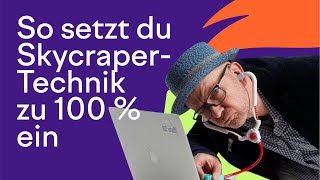 So nutzt du die Skycraper Technik zu 100 %