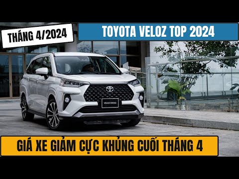 Toyota Veloz Top 2024. Giá xe giảm Cực Khủng cuối tháng 4