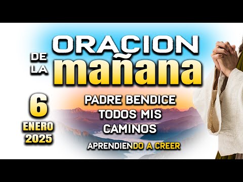 ORACION DE MAÑANA 6 ENERO “Padre te pido sabiduria"