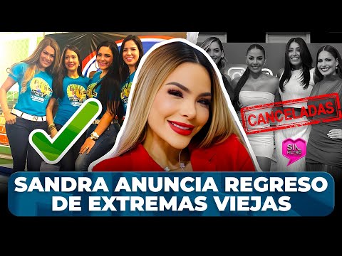 SANDRA BERROCAL ANUNCIA REGRESO DE EXTREMAS VIEJAS Y CANCELACIÓN DE LAS NUEVAS