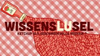WissensLUsel #7 - Ketchup war früher Medizin?