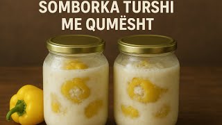 “Somborka Turshi me Qumësht – Receta Tradicionale që Nuk Shkon Gabim”