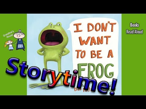  I DON'T WANT TO BE A FROG Read Aloud ~ 